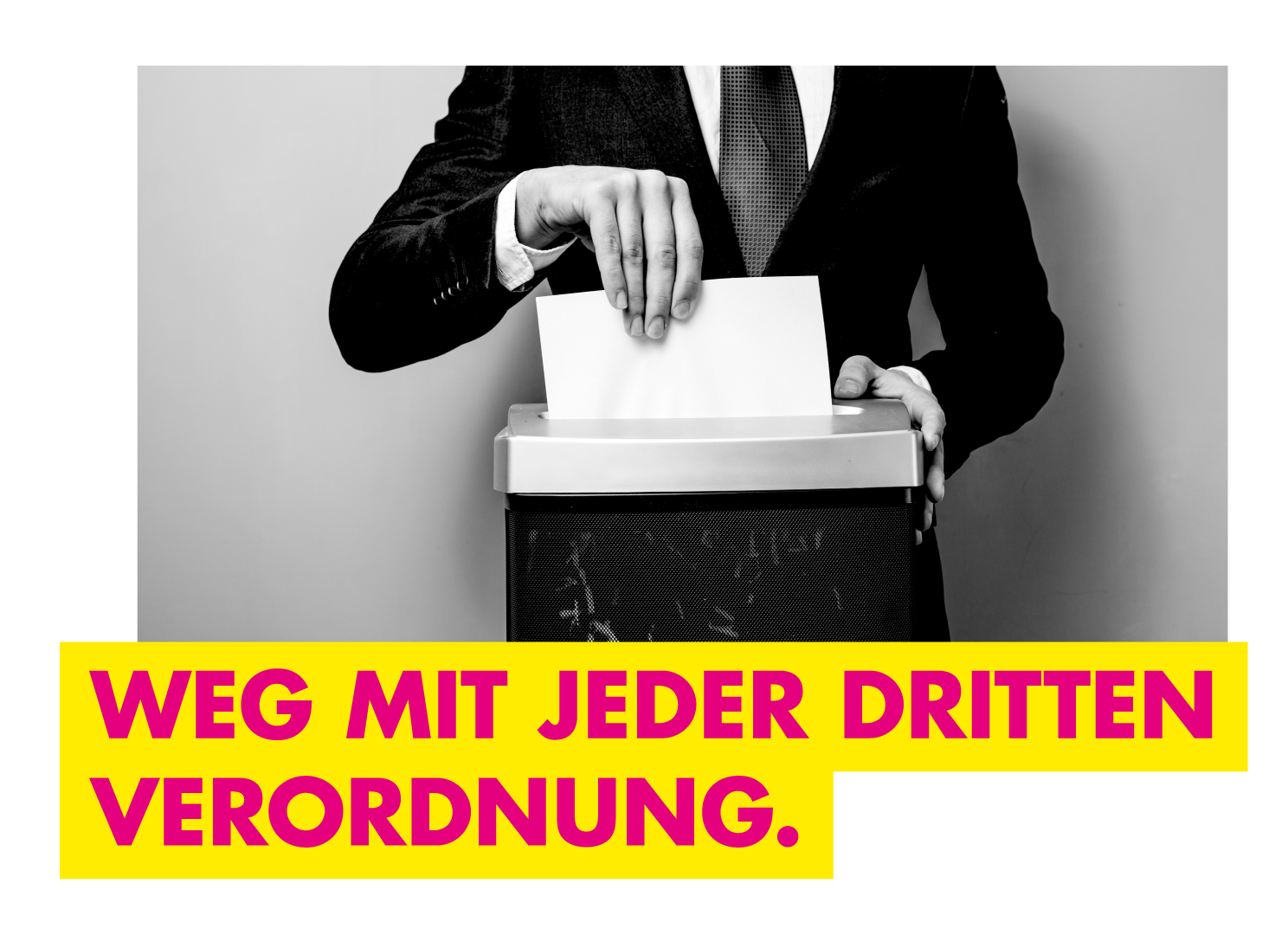 Weg mit jeder dritten Verordnung