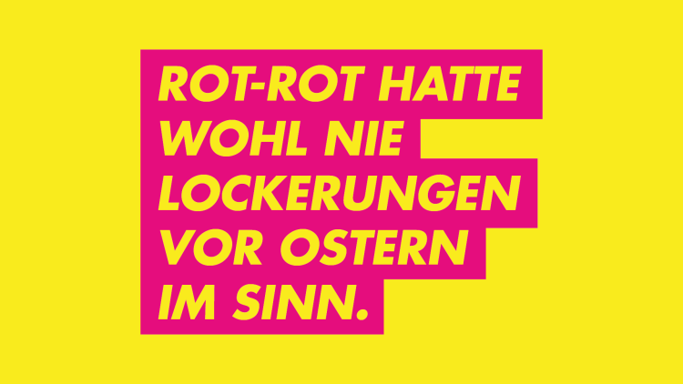 Rot-Rot hatte vor Ostern wohl nie Lockerungen im Sinn